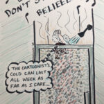 Noah's being rather unsympathetic to the Cartoonist’s sniffles.