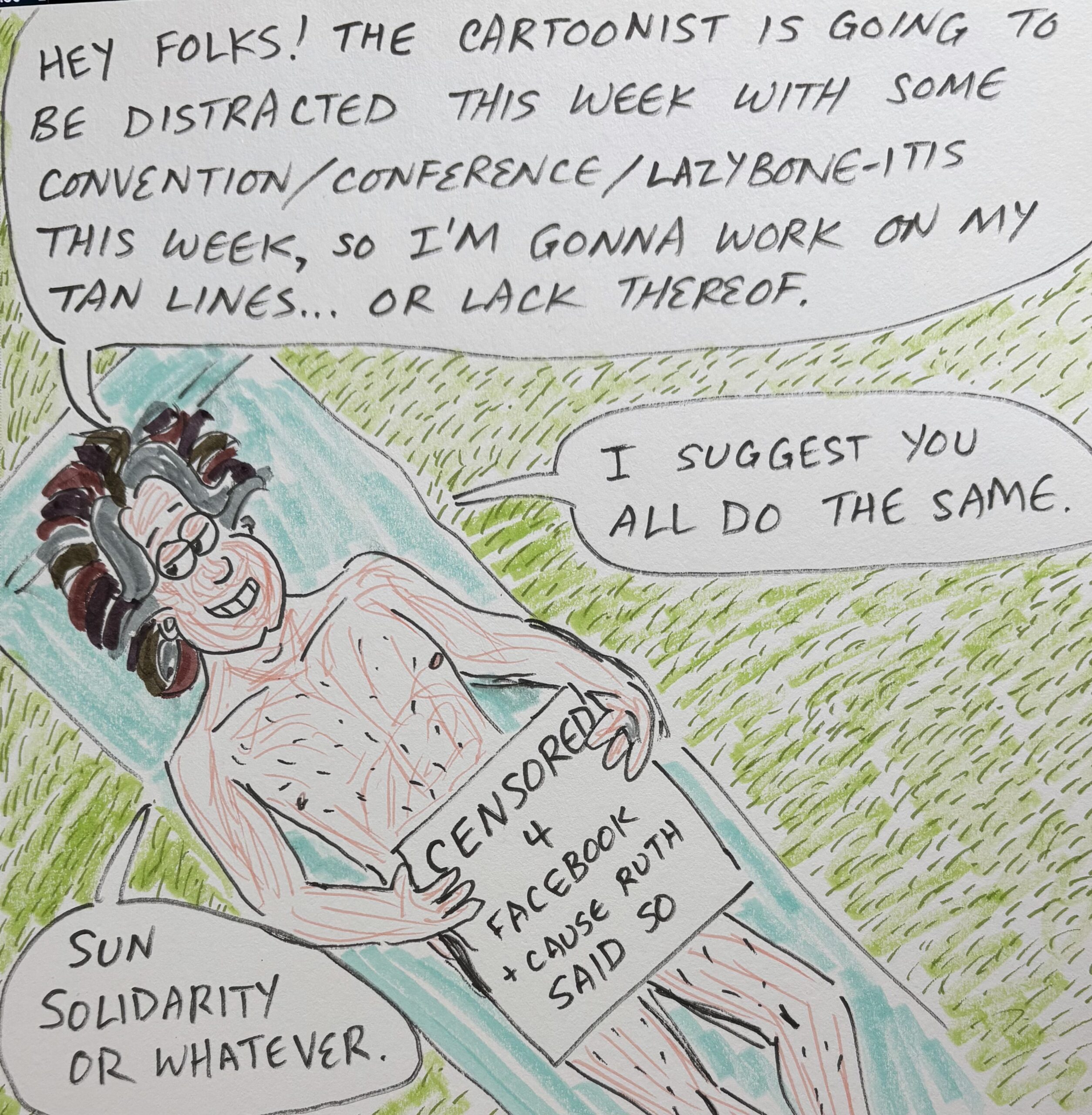 Noah’s calling the Cartoonist lazy whily sunbathing… pot, meet kettle.