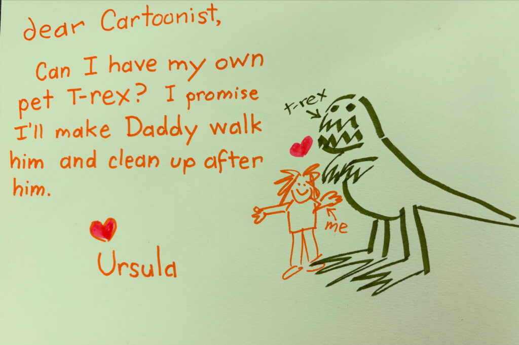 The Cartoonist got a note from Ursula today and may well consider granting her request.