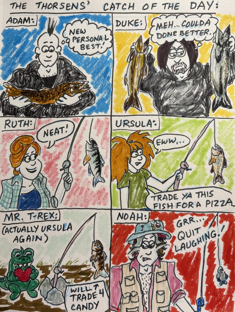 Quick sketch from the annual Thorsen Family Camping Week: the Thorsens went fishing this morning, with varying degrees of success.